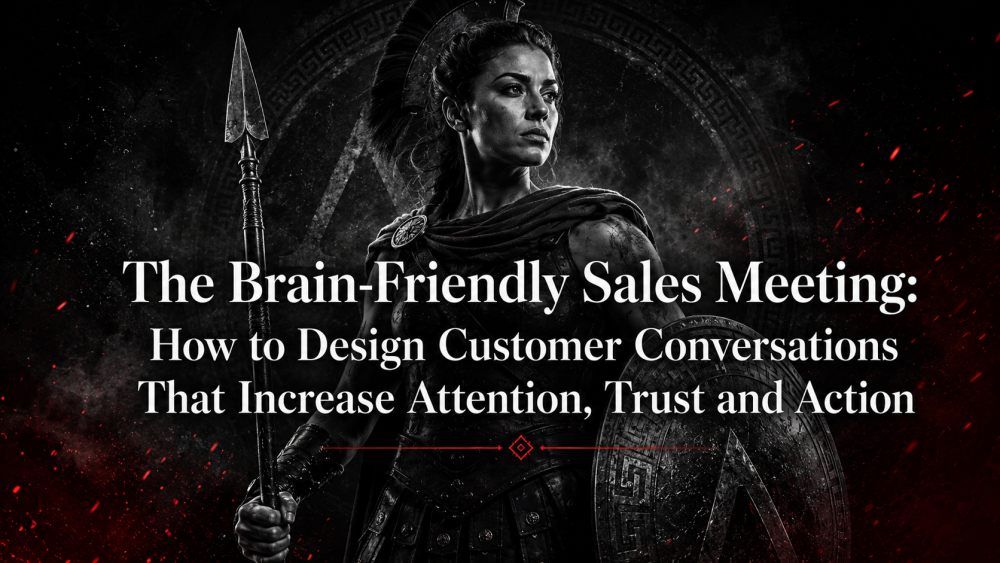 The Brain-Friendly Sales Meeting: How to Design Customer Conversations That Increase Attention, Trust and Action