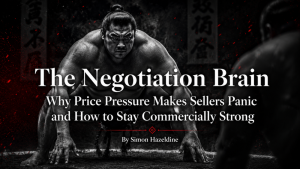 The Negotiation Brain: Why Price Pressure Makes Sellers Panic and How to Stay Commercially Strong
